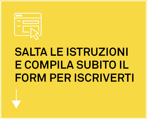 Salta le istruzioni e compila subito il form per iscriverti